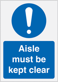 Aisle must be keet clear Sign SSW00594