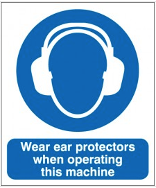 Wear Ear Protectors When Operating Machinery... Signs SSW0166