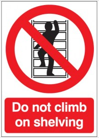 Do Not Climb On Shelving Health And Safety Sign SSW0149