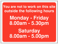 You are not to work on this site outside the following hours Signs SSW0102