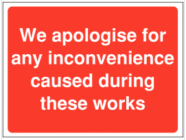 We Apologise For Inconvenience Construction Signs SSW0075